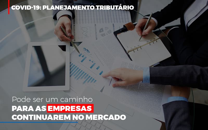 Covid 19 Planejamento Tributario Pode Ser Um Caminho Para Empresas Continuarem No Mercado Contabilidade No Itaim Paulista Sp | Abcon Contabilidade - Contabilidade