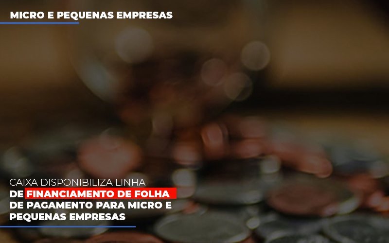 Caixa Disponibiliza Linha De Financiamento Para Folha De Pagamento Contabilidade No Itaim Paulista Sp | Abcon Contabilidade - Contabilidade