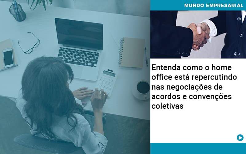 Entenda Como O Home Office Está Repercutindo Nas Negociações De Acordos E Convenções Coletivas - Contabilidade em Estrela - RS | ZW Contabilidade