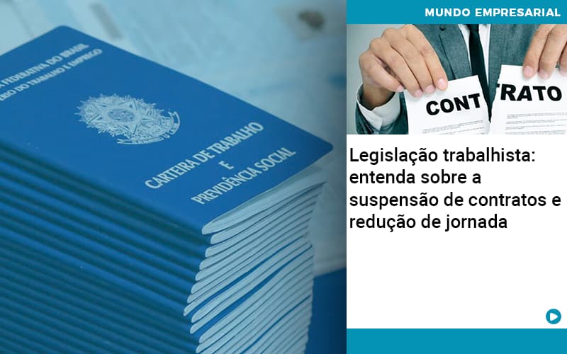 Legislacao Trabalhista Entenda Sobre A Suspensao De Contratos E Reducao De Jornada - Contabilidade em Estrela - RS | ZW Contabilidade