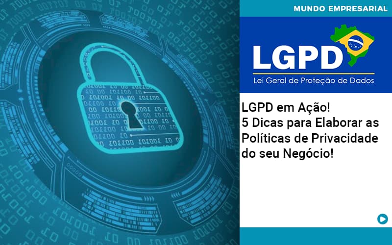 Lgpd Em Acao 5 Dicas Para Elaborar As Politicas De Privacidade Do Seu Negocio - Contabilidade em Estrela - RS | ZW Contabilidade