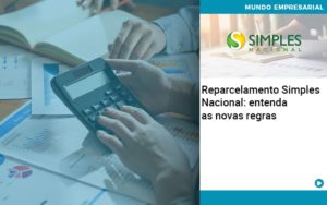 Reparcelamento Simples Nacional Entenda As Novas Regras - Contabilidade em Estrela - RS | ZW Contabilidade