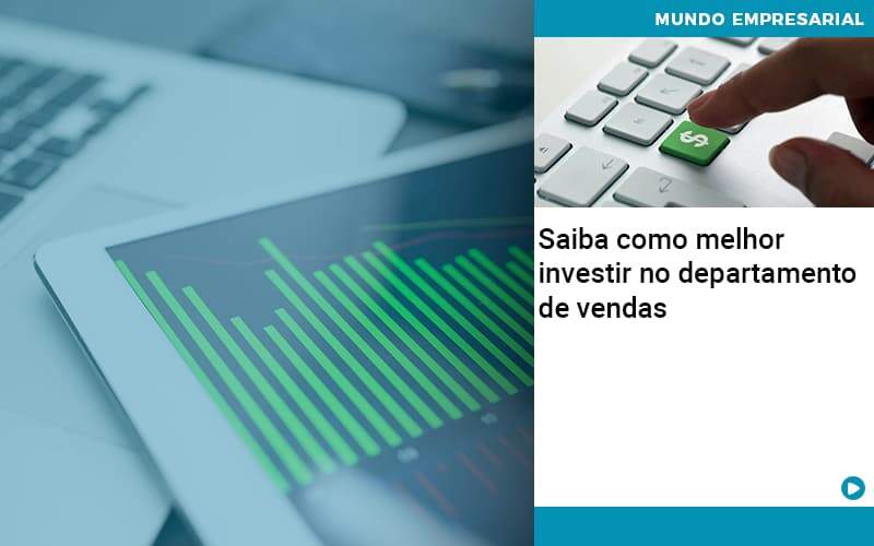 Saiba Como Melhor Investir No Departamento De Vendas - Contabilidade em Estrela - RS | ZW Contabilidade