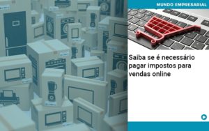 Saiba Se E Necessario Pagar Impostos Para Vendas Online - Contabilidade em Estrela - RS | ZW Contabilidade