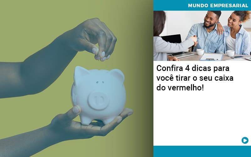 Confira 4 Dicas Para Você Tirar O Seu Caixa Do Vermelho Organização Contábil Lawini - Contabilidade em Estrela - RS | ZW Contabilidade